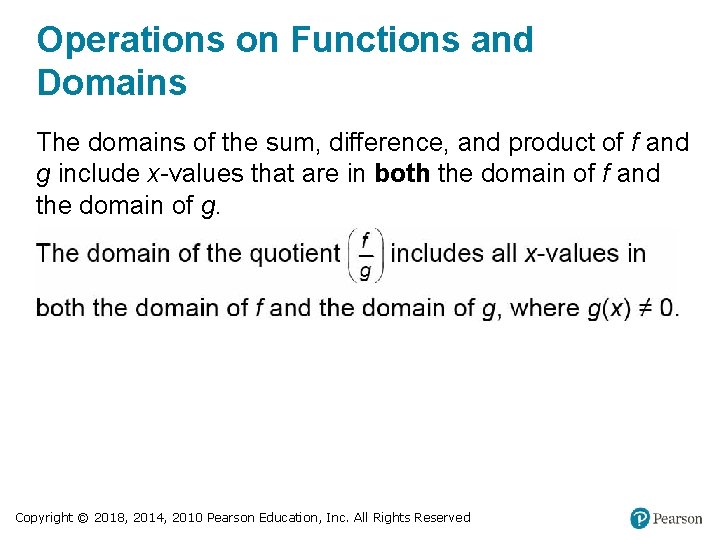 Operations on Functions and Domains The domains of the sum, difference, and product of