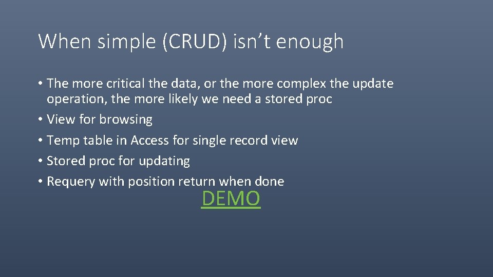When simple (CRUD) isn’t enough • The more critical the data, or the more
