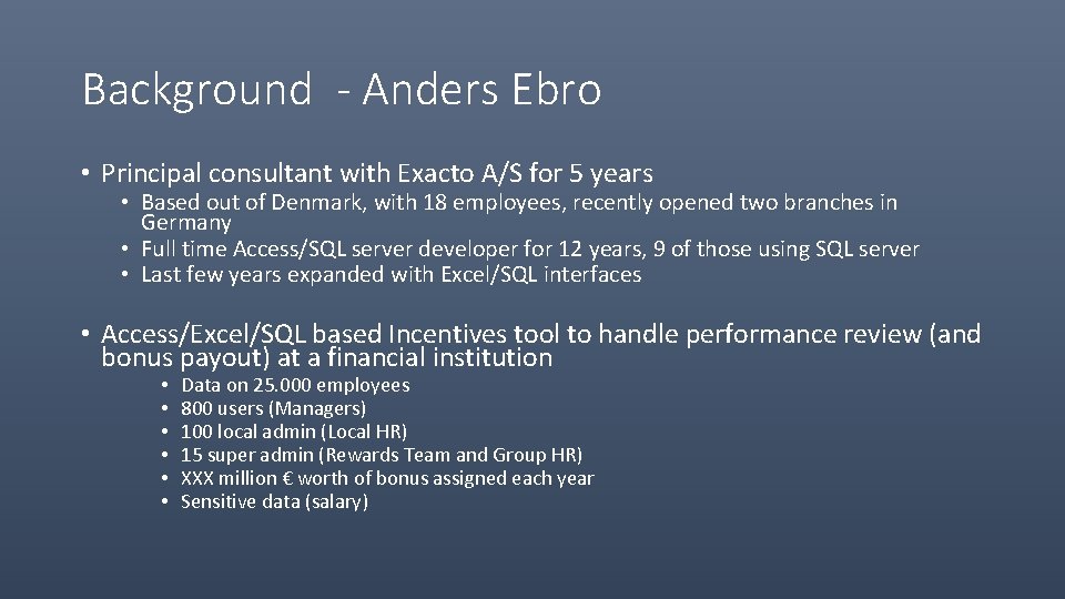 Background - Anders Ebro • Principal consultant with Exacto A/S for 5 years •