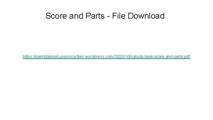 Score and Parts - File Download https: //oakridgepercussionca. files. wordpress. com/2020/10/natural-beat-score-and-parts. pdf 