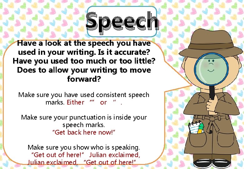 Speech Have a look at the speech you have used in your writing. Is