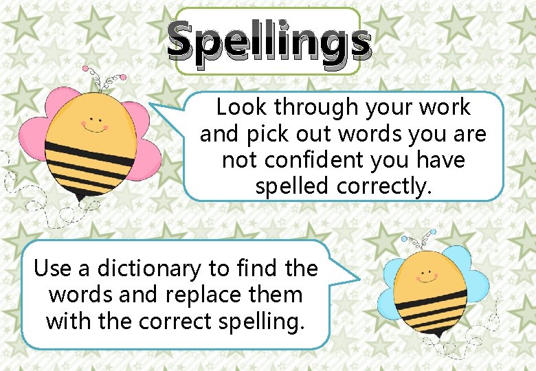 Spellings Look through your work and pick out words you are not confident you