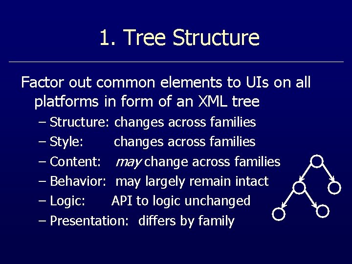 1. Tree Structure Factor out common elements to UIs on all platforms in form