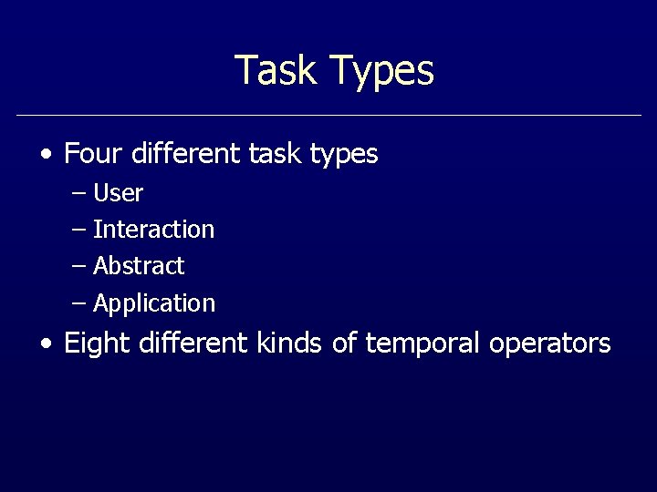 Task Types • Four different task types – User – Interaction – Abstract –