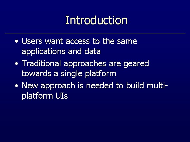Introduction • Users want access to the same applications and data • Traditional approaches