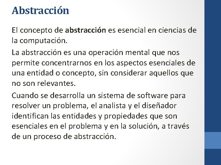 Abstracción El concepto de abstracción es esencial en ciencias de la computación. La abstracción