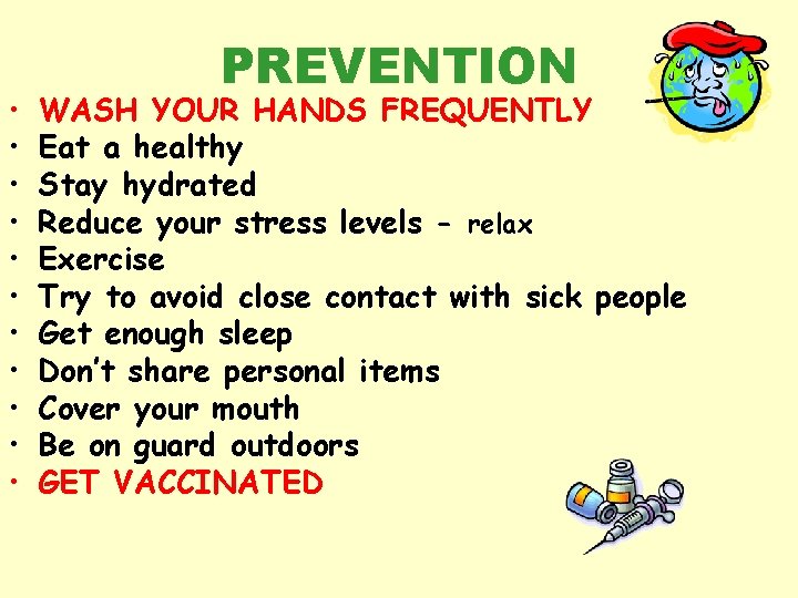 • • • PREVENTION WASH YOUR HANDS FREQUENTLY Eat a healthy Stay hydrated