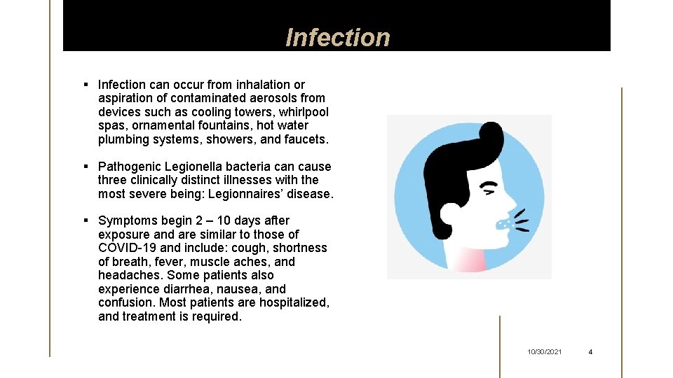 Infection § Infection can occur from inhalation or aspiration of contaminated aerosols from devices