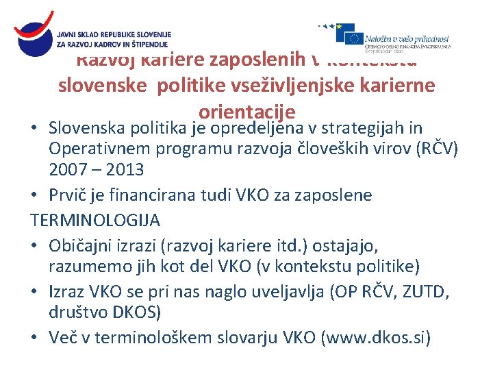 Razvoj kariere zaposlenih v kontekstu slovenske politike vseživljenjske karierne orientacije • Slovenska politika je