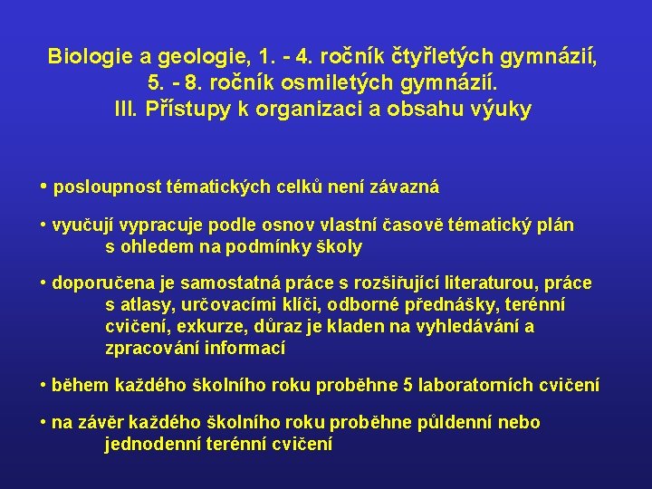 Biologie a geologie, 1. - 4. ročník čtyřletých gymnázií, 5. - 8. ročník osmiletých