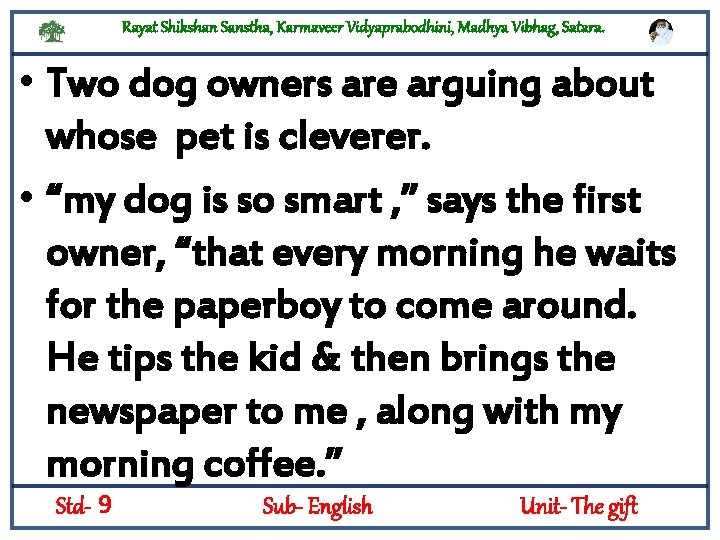 Rayat Shikshan Sanstha, Karmaveer Vidyaprabodhini, Madhya Vibhag, Satara. • Two dog owners are arguing