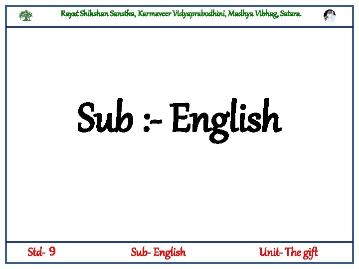 Rayat Shikshan Sanstha, Karmaveer Vidyaprabodhini, Madhya Vibhag, Satara. Sub : - English Std- 9