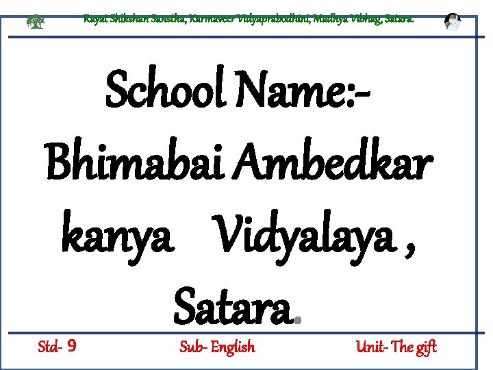 Rayat Shikshan Sanstha, Karmaveer Vidyaprabodhini, Madhya Vibhag, Satara. School Name: Bhimabai Ambedkar kanya Vidyalaya