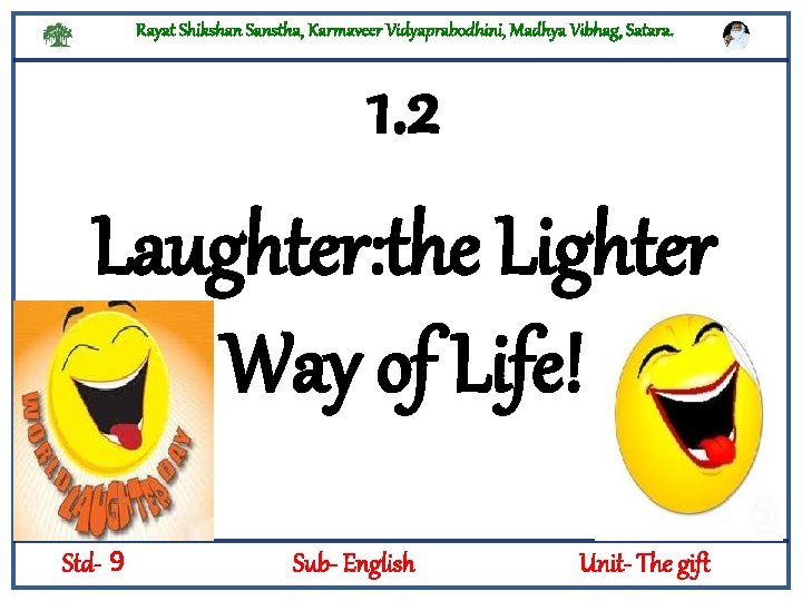 Rayat Shikshan Sanstha, Karmaveer Vidyaprabodhini, Madhya Vibhag, Satara. 1. 2 Laughter: the Lighter Way
