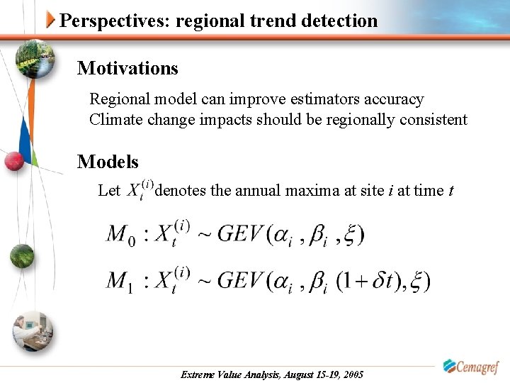 Perspectives: regional trend detection Motivations Regional model can improve estimators accuracy Climate change impacts