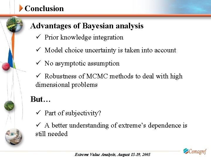 Conclusion Advantages of Bayesian analysis ü Prior knowledge integration ü Model choice uncertainty is