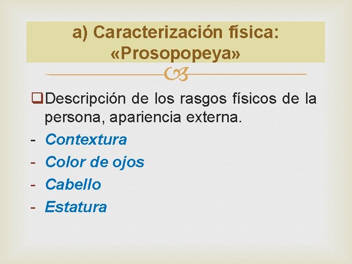 a) Caracterización física: «Prosopopeya» q. Descripción de los rasgos físicos de la persona, apariencia