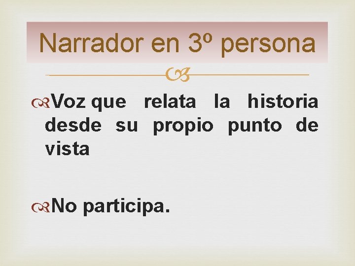 Narrador en 3º persona Voz que relata la historia desde su propio punto de