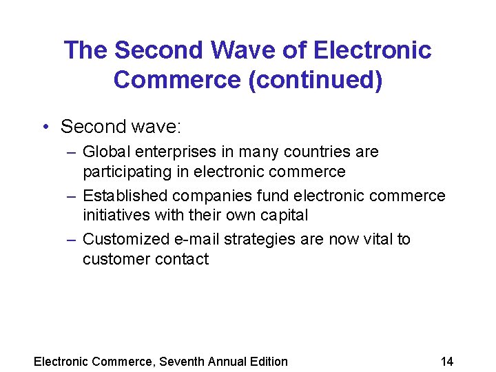The Second Wave of Electronic Commerce (continued) • Second wave: – Global enterprises in