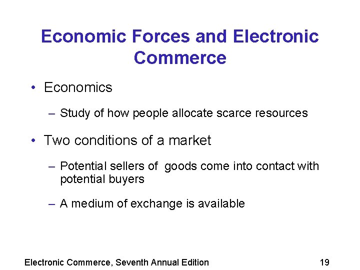 Economic Forces and Electronic Commerce • Economics – Study of how people allocate scarce