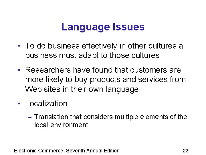 Language Issues • To do business effectively in other cultures a business must adapt