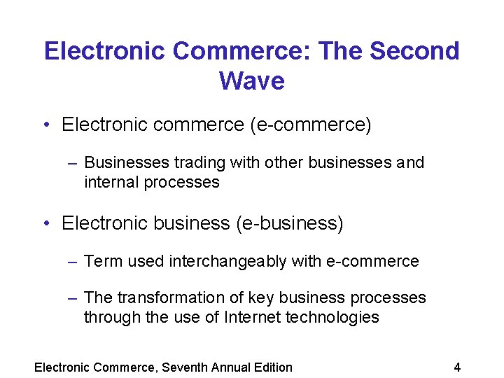 Electronic Commerce: The Second Wave • Electronic commerce (e-commerce) – Businesses trading with other