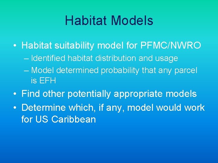 Habitat Models • Habitat suitability model for PFMC/NWRO – Identified habitat distribution and usage