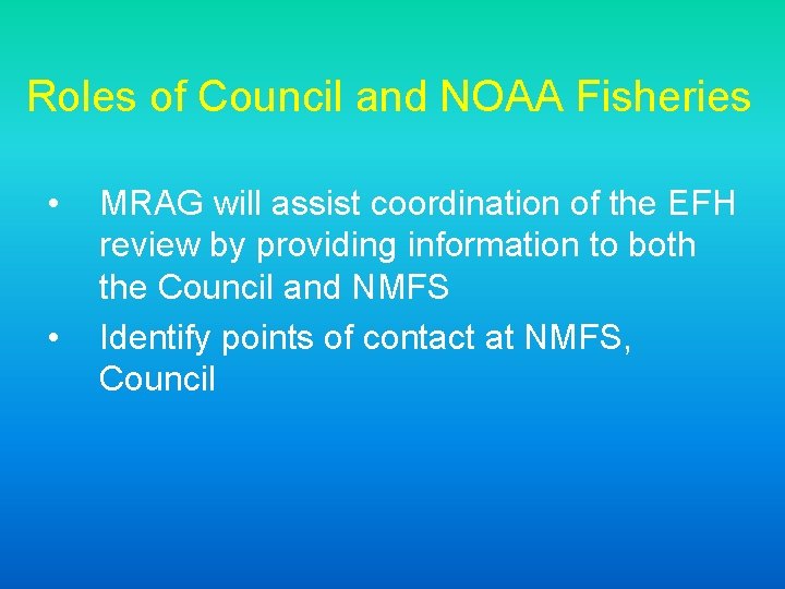 Roles of Council and NOAA Fisheries • • MRAG will assist coordination of the