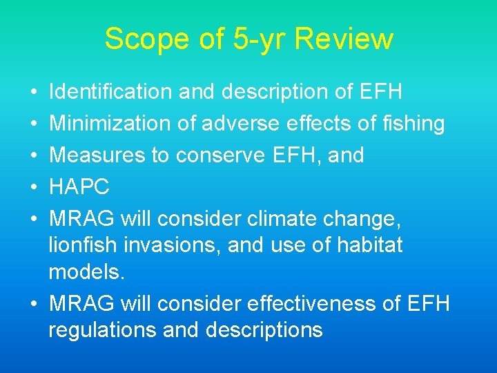 Scope of 5 -yr Review • • • Identification and description of EFH Minimization
