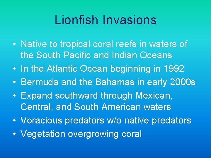 Lionfish Invasions • Native to tropical coral reefs in waters of the South Pacific