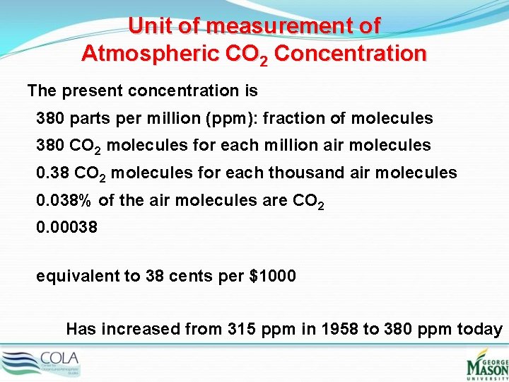 Unit of measurement of Atmospheric CO 2 Concentration The present concentration is 380 parts