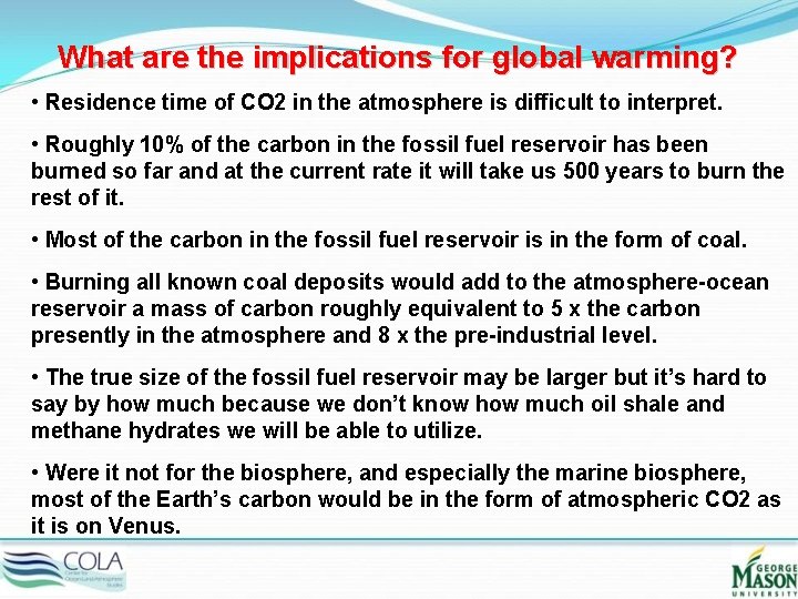 What are the implications for global warming? • Residence time of CO 2 in