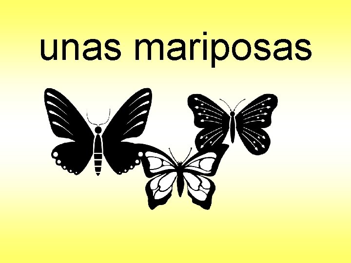 unas mariposas 