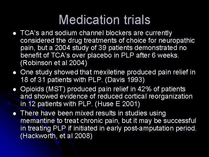 Medication trials l l TCA’s and sodium channel blockers are currently considered the drug