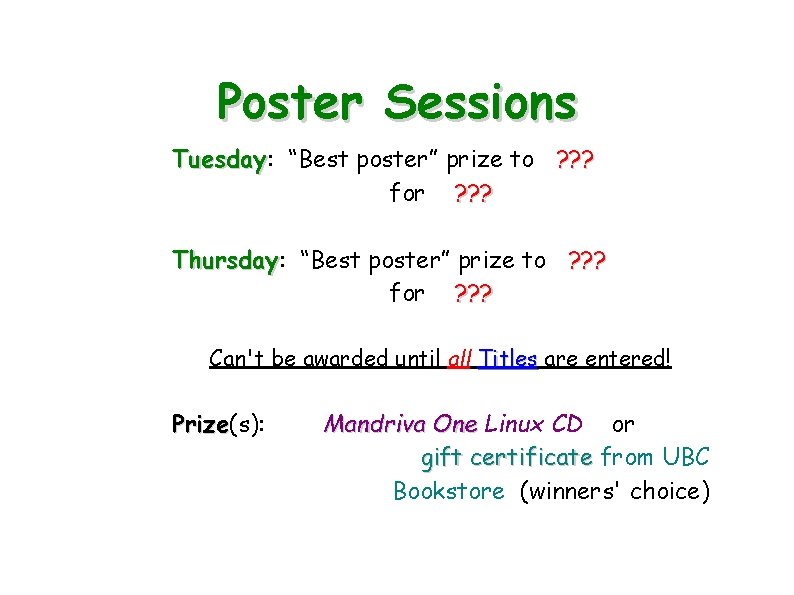 Poster Sessions Tuesday: Tuesday “Best poster” prize to ? ? ? for ? ?