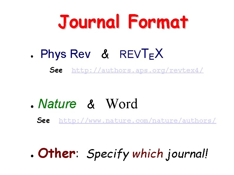 Journal Format ● Phys Rev & REVTEX See ● Nature & Word See ●