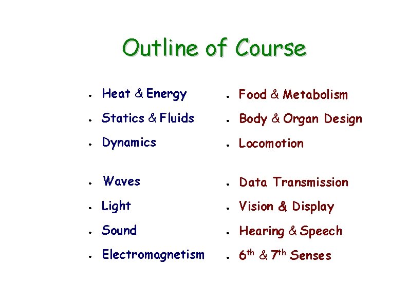 Outline of Course ● Heat & Energy ● Food & Metabolism ● Statics &
