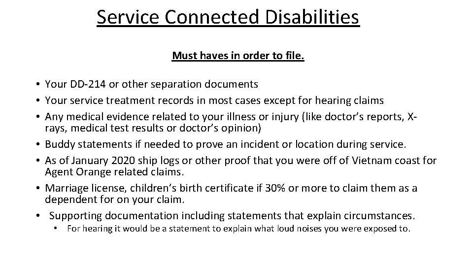 Service Connected Disabilities Must haves in order to file. • Your DD-214 or other