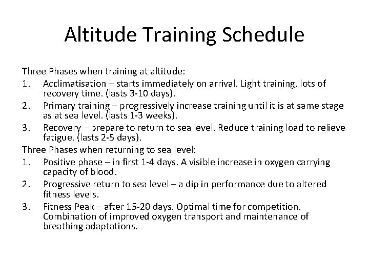Altitude Training Schedule Three Phases when training at altitude: 1. Acclimatisation – starts immediately