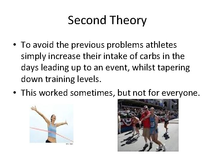 Second Theory • To avoid the previous problems athletes simply increase their intake of