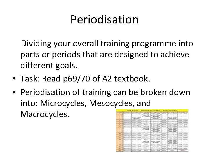 Periodisation Dividing your overall training programme into parts or periods that are designed to