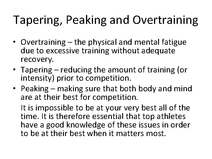 Tapering, Peaking and Overtraining • Overtraining – the physical and mental fatigue due to