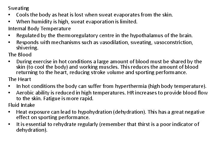 Sweating • Cools the body as heat is lost when sweat evaporates from the