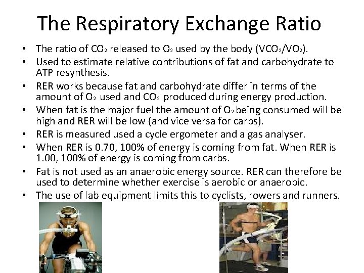 The Respiratory Exchange Ratio • The ratio of CO 2 released to O 2