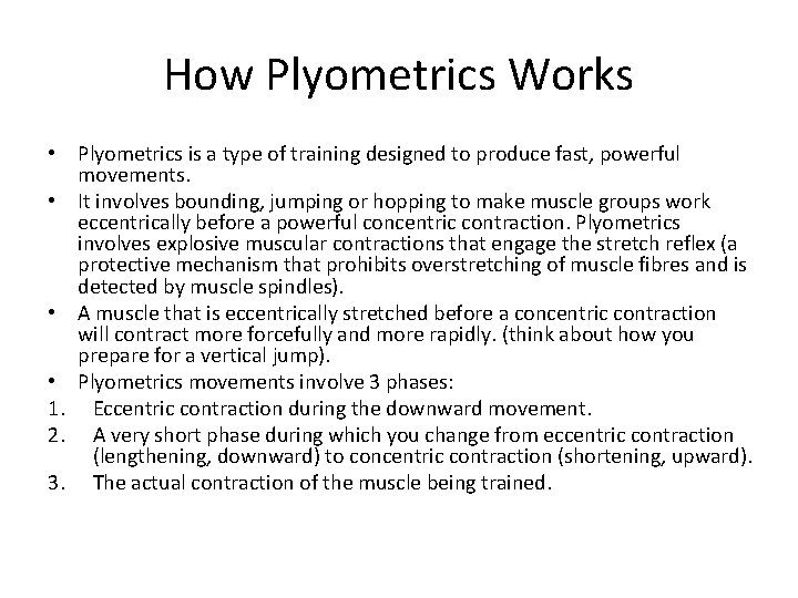 How Plyometrics Works • Plyometrics is a type of training designed to produce fast,