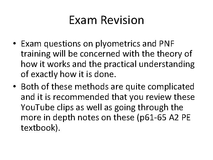 Exam Revision • Exam questions on plyometrics and PNF training will be concerned with