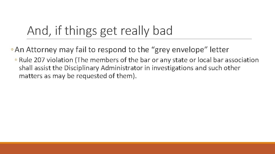 And, if things get really bad ◦ An Attorney may fail to respond to