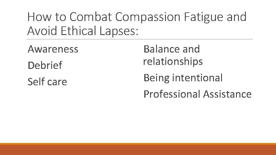 How to Combat Compassion Fatigue and Avoid Ethical Lapses: Awareness Debrief Self care Balance