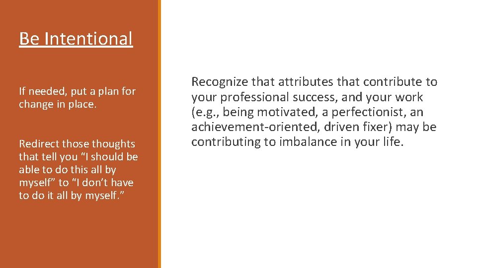 Be Intentional If needed, put a plan for change in place. Redirect those thoughts
