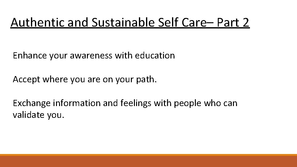 Authentic and Sustainable Self Care– Part 2 Enhance your awareness with education Accept where